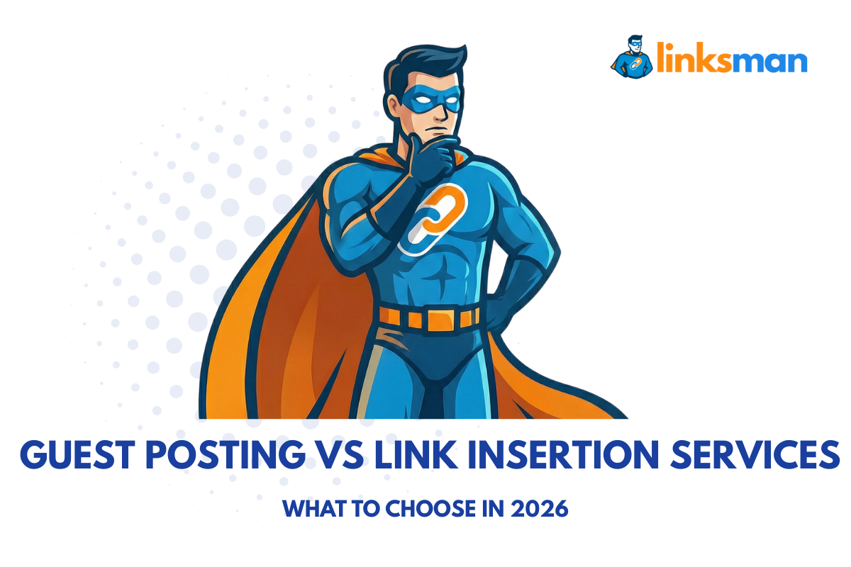 Guest Posting vs Link Insertion Services: What to Choose in 2026